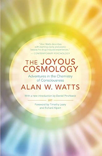 The Joyous Cosmology: Adventures in the Chemistry of Consciousness